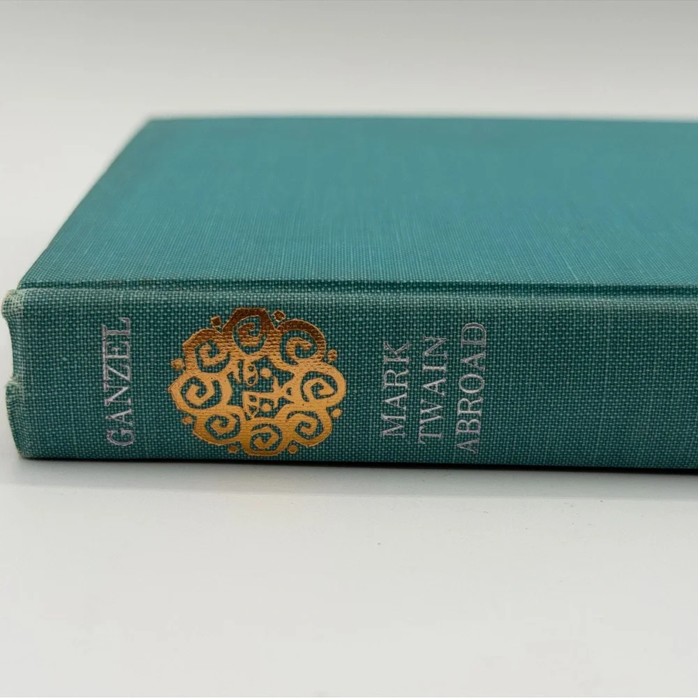 Mark Twain Abroad: The Cruise of the Quaker City by Dewey Ganzel (1st Ed, 1968)